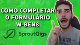 { SPROUTGIGS } -- COMO CADASTRAR O FORMUL&Aacute;RIO FISCAL W-BEN8 NA Sprout gigs DE ACORDO COM O KYC