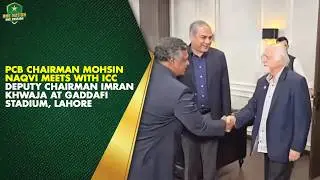 PCB Chairman Mohsin Naqvi meets with ICC Deputy Chairman Imran Khwaja at Gaddafi Stadium, Lahore