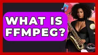 What Is FFmpeg? - The Musician Encyclopedia
