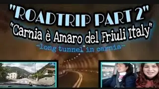 ROADTRIP PART 2 ||  CARNIA to AMARO DEL FRIULI ITALY 🇮🇹