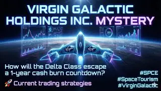 [Fullver] Virgin Galactic: How will the Delta Class escape a cash burn? Trading strategies 🚀