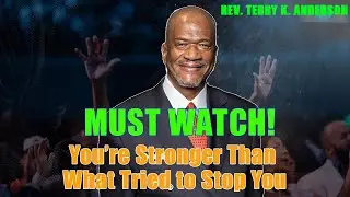 Rev. Terry K. Anderson 2025 Sermon - You’re Stronger Than What Tried to Stop You