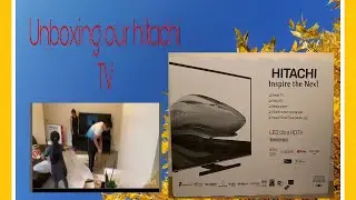 Unboxing our HITACHI TV