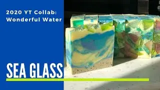 Making Sea Glass Soap | 2020 YT Collab: Wonderful Water | Cold Process Soap With Recipe