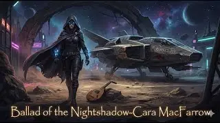 Ballad of the Nightshadow - Cara MacFarrow (Star Citizen Bardcore Song Anvil Hornet Ghost)