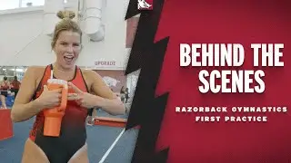 Behind The Scenes: First Day of Practice | RAZORBACK GYMNASTICS