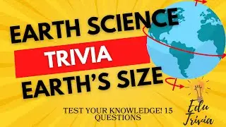 Earth Science TRIVIA 🌍 Earth's Size | How Many Will You Get Right?