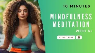 10 Minute Mindfulness Meditation with AI | Be present
