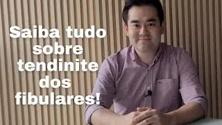 Saiba tudo sobre tendinite dos fibulares! @Dr. Fábio Hirata - Ortopedista Pé e Tornozelo SP