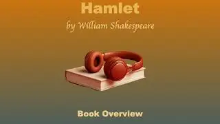 Hamlet Book Overview &mdash; Plot, Themes, Context