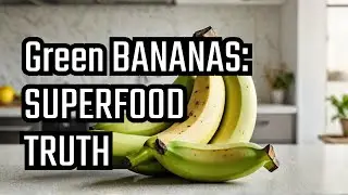Why Green Bananas Are The Ultimate Superfood