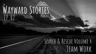 WS Podcast EP. 62 - Search & Rescue Vol. 4 ~ Teamwork
