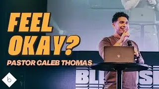 Emotions | Feel Okay? | Pastor Caleb Thomas