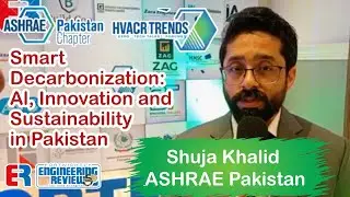Shuja Khalid | ASHRAE Pakistan |  HVACR Trends 2025 | Engineering Review | ER