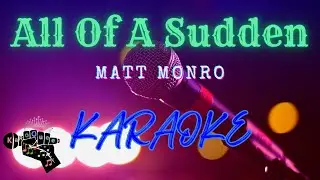 All Of A Sudden | Karaoke | Matt Monro