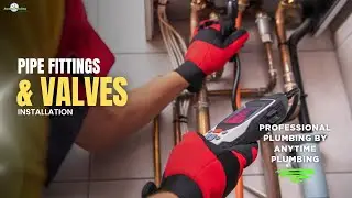 Pipe Fittings & Valves Installation | Professional Plumbing by Anytime Plumbing