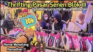 Thrifting Pakaian Di Pasar Senen Blok 3 Menjelang Ramadhan - Opsi Belanja Murah Pakaian Lebaran