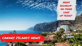 Canary Islands News Update: the latest rules & no more cars up Teide? 🌋