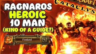 Ragnaros 10 Man Heroic (Kind of A Guide?) | Cataclysm Classic