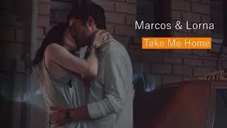 Marcos + Lorna || Take Me Home  [+1x03 ]