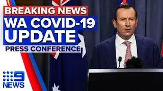 Coronavirus: WA Premier provides COVID-19 update | 9 News Australia