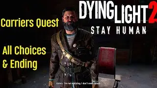 Dying Light 2 Carriers Full Quest Gameplay | All Choices & Ending