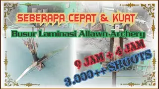 Seberapa Cepat dan Kuat Busur Laminasi Allawn Archery!!!!