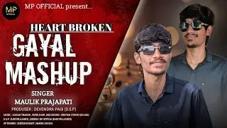 Heart Broken Gayal Mashup || Maulik Prajapati || New Mashup Song 2026 || Gayal Mashup 2026