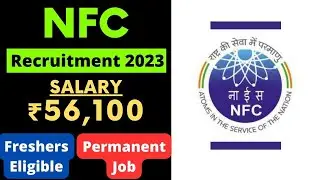 NFC Recruitment 2023 | Salary ₹56,100 | Freshers Eligible | Permanent Job | Latest Jobs 2023