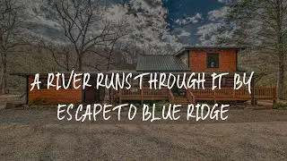 A River Runs Through It by Escape to Blue Ridge Review - Blue Ridge , United States of America