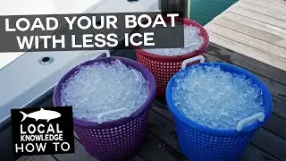 How To Ice Down Your Boat Using Less Ice | Local Knowledge Fishing Show