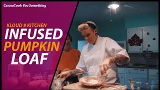 CannaCook You Something-Save Me From My Family Thanksgiving Special Pt. 4: Infused Pumpkin Loaf
