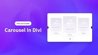 How to Create Carousel in Divi: Step-by-Step Divi Carousel Tutorial