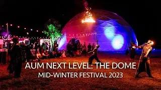 AUM Next Level - The Dome - July 2023 midwinter party