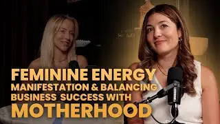 Danielle Canty: Feminine Energy, Manifestation & Balancing Business Success with Motherhood