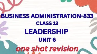 BUSINESS ADMINISTRATION I CLASS 12 I Leadership -Unit 6 #businessadministration #class12
