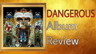 Michael Jackson's Dangerous Album Review!