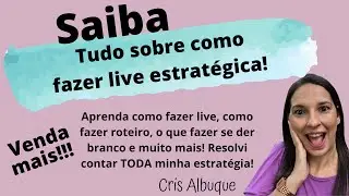 Tudo sobre como fazer uma live estrat&eacute;gica - Cris Albuque