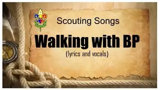 BOY SCOUT SONG Walking with BP