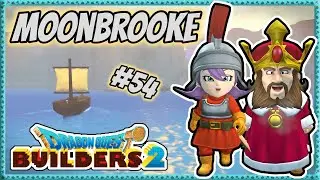 Dragon Quest Builders 2 | Playthrough #54 - Moonbrooke - The Land Of Ceaseless Strife