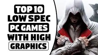 Top 10 High Graphics Games For Low Spec PCs ( 64 MB / 128 MB / 256 MB VRAM ) - ( 1GB / 2GB RAM )