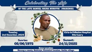 Celebrating the Life of Samuel Maina Muriithi (Wairenge) &ndash; Funeral Service & Final Farewell