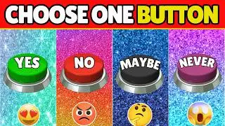 Choose One Button 😱 YES • NO • MAYBE • NEVER