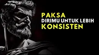 Paksa Dirimu Untuk Lebih Konsisten | 15 Pelajaran Filsafat Stoikisme