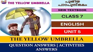 CLASS 7 ENGLISH | UNIT 5 | THE YELLOW UMBRELLA |CHAPTER1 | QUESTION ANSWERS| FULL ACTIVITIES ANSWERS