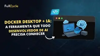 Docker Desktop + IA: A ferramenta que TODO desenvolvedor de AI precisa conhecer