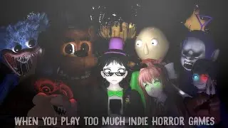 When You play Too much Indie Horror games (Multi-Indie game Animation)