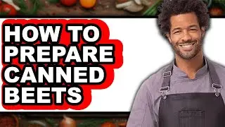 How to Prepare Canned Beets - Easy Guide