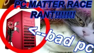 PCMASTERRACE RANT!!!!!! ✔