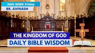 The Kingdom of God | 34th Week Friday | Daily Bible Wisdom | 26 November 2021| Br. Avinash OFM